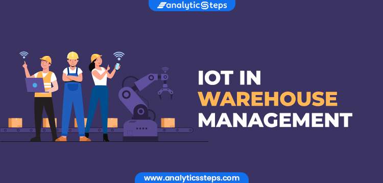 5 Applications of IoT In Warehouse Management title banner